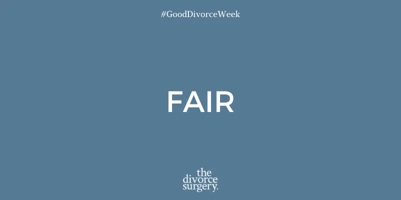 Good Divorce Week: Day 1 - FAIR