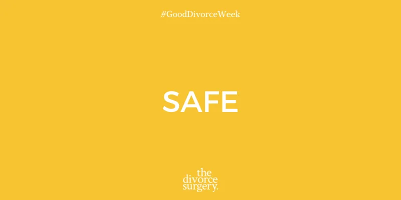 Good Divorce Week: Day 2 - SAFE